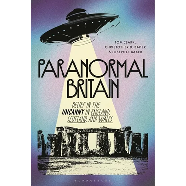 Paranormal Britain: Belief in the Uncanny in England, Scotland, and Wales
