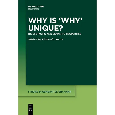 Why Is 'Why' Unique?: Its Syntactic and Semantic Properties