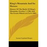 King's Mountain And Its Heroes: History Of The Battle Of King's Mountain, October 7, 1780, And The Events Which Led To It (1881)
