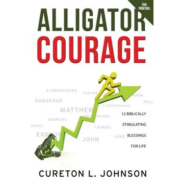 Alligator Courage: 12 Biblically Stimulating Blessings for Life