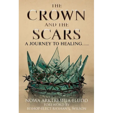 The Crown and the Scars: A Journey To Healing.....