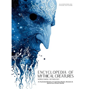 Encyclopedia of Mythical Creatures - Norse and Viking Mythology: An Illustrated Bestiary of Legendary Beasts, Monsters & Spirits from Ancient Worlds.