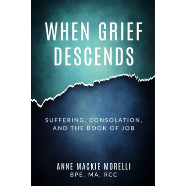 When Grief Descends: Suffering, Consolation, And The Book Of Job
