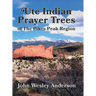 Ute Prayer Trees of the Pikes Peak Region
