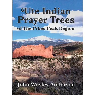 Ute Prayer Trees of the Pikes Peak Region