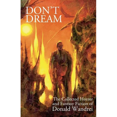Don't Dream: The Collected Horror and Fantasy of Donald Wandrei