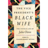 The Vice President's Black Wife: The Untold Life of Julia Chinn