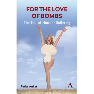 For the Love of Bombs: The Trail of Nuclear Suffering
