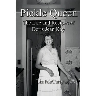 Pickle Queen: The Life and Recipes of Doris Jean Kay