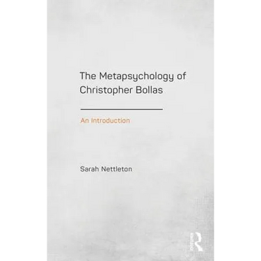The Metapsychology of Christopher Bollas: An Introduction
