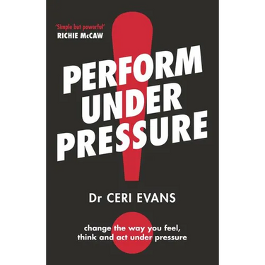 Perform Under Pressure: The International Bestseller on How to Change the Way You Think, Feel and ACT from Top Psychiatrist and Former Soccer Player