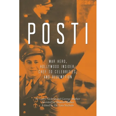 Posti: War Hero, Hollywood Insider, Chef to Celebrities, and Redemption
