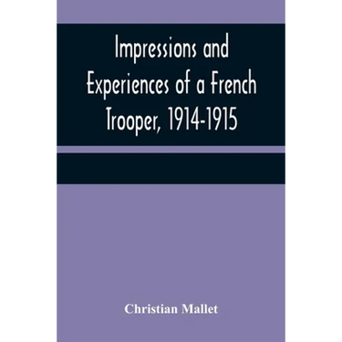 Impressions and Experiences of a French Trooper, 1914-1915