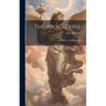 The Apocalypse: With Notes and Reflections