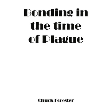 Bonding In The Time Of Plague