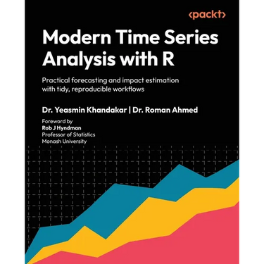 Modern Time Series Analysis with R: Practical forecasting and impact estimation with tidy, reproducible workflows