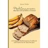 Mediterranean Breakfasts & Main Courses: A Complete Mediterranean Cookbook with Delicious & Tasty Recipes
