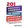 The 201 Knockout Answers to Tough Interview Questions: The Ultimate Guide to Handling the New Competency-Based Interview Style (Special)