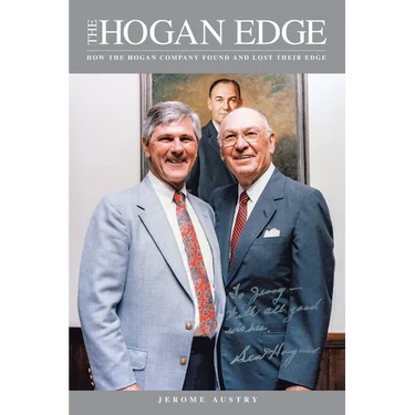 The Hogan Edge: How the Hogan Company Found and Lost Its Edge