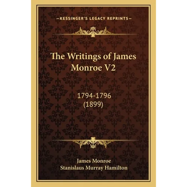 The Writings of James Monroe V2: 1794-1796 (1899)