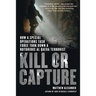 Kill or Capture: How a Special Operations Task Force Took Down a Notorious al Qaeda Terrorist