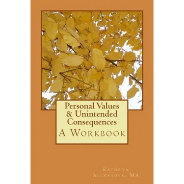 Personal Values & Unintended Consequences: A Workbook