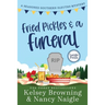 Fried Pickles and a Funeral: A Humorous and Heartwarming Cozy Mystery