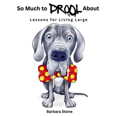 So Much to Drool About: Lessons for Living Large