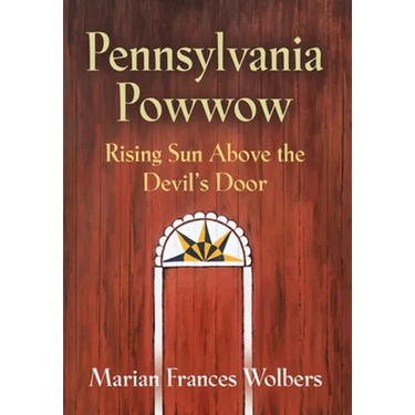 Pennsylvania Powwow: Rising Sun Above the Devil's Door