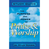 Purpose and Power of Praise and Worship (Study Guide)