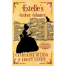 Estelle's Ardent Admirer: A Sweet Regency Romance