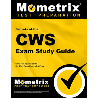 Secrets of the Cws Exam Study Guide: Cws Test Review for the Certified Wound Specialist Exam