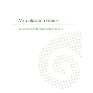 SUSE Linux Enterprise Server 12 - Virtualization Guide