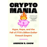 Cryptomania: Hype, Hope, and the Fall of Ftx's Billion-Dollar Fintech Empire