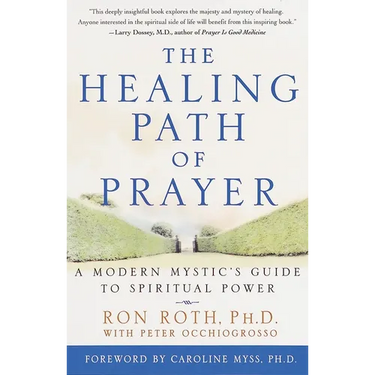 The Healing Path of Prayer: A Modern Mystic's Guide to Spiritual Power
