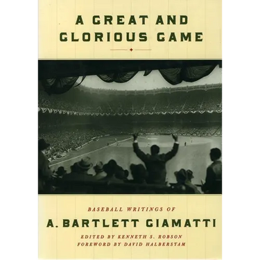 A Great and Glorious Game: Baseball Writings of A. Bartlett Giamatti