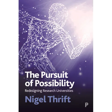 The Pursuit of Possibility: Redesigning Research Universities