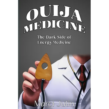 Ouija Medicine: The Dark Side of Energy Medicine