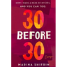 30 Before 30: How I Made a Mess of My 20s, and You Can Too: Essays