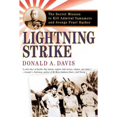 Lightning Strike: The Secret Mission to Kill Admiral Yamamoto and Avenge Pearl Harbor