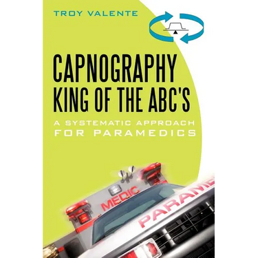 Capnography, King of the ABC's: A Systematic Approach for Paramedics