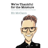 We're Thankful for the Moisture: A Gay Guy's Guide to Mormon Faith, Family, and Fruit Preservation