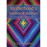Motherhood's Sunshine and Shadows: A Young Mother's Spiritual Quilt