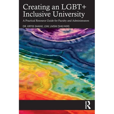 Creating an Lgbt+ Inclusive University: A Practical Resource Guide for Faculty and Administrators