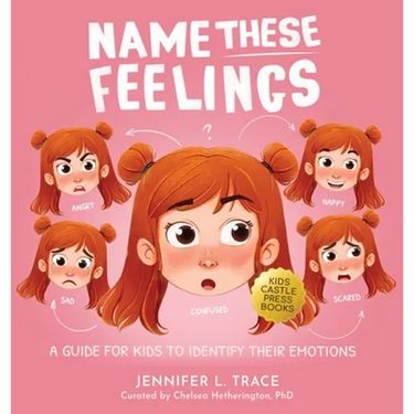 Name These Feelings: A Fun & Creative Picture Book to Guide Children Identify & Understand Emotions & Feelings Anger, Happy, Guilt, Sad, Confusion, ..