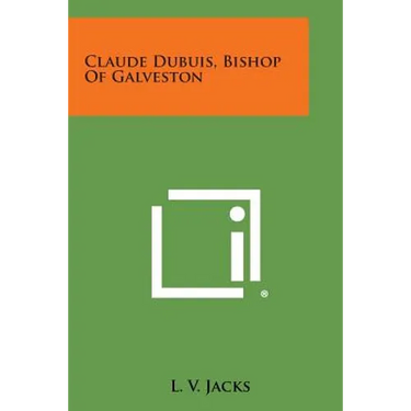Claude Dubuis, Bishop of Galveston