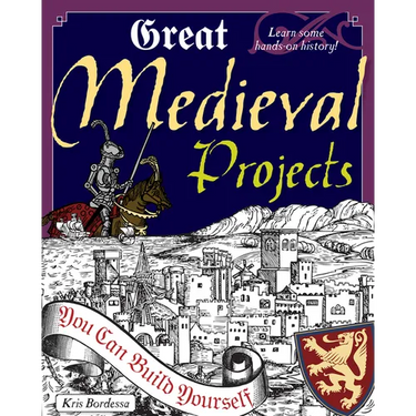Great Medieval Projects: You Can Build Yourself