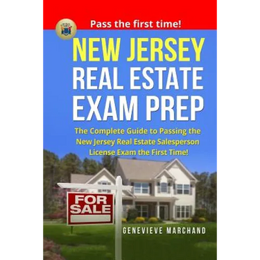 New Jersey Real Estate Exam Prep: The Complete Guide to Passing the New Jersey Real Estate Salesperson License Exam the First Time!