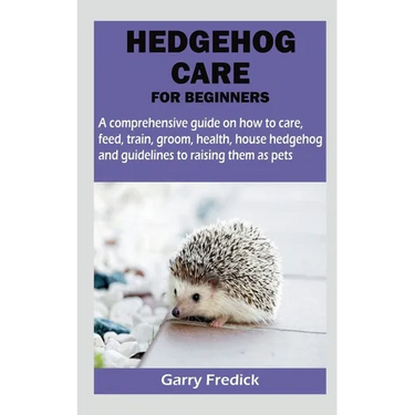 Hedgehog Care for Beginners