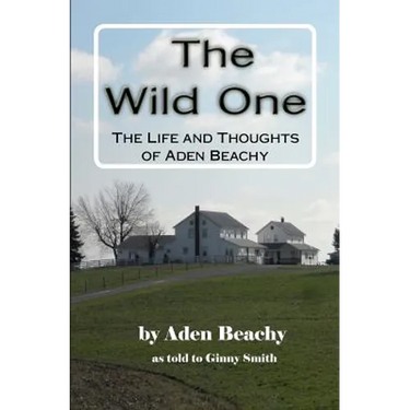 The Wild One: The Life and Thoughts of Aden Beachy